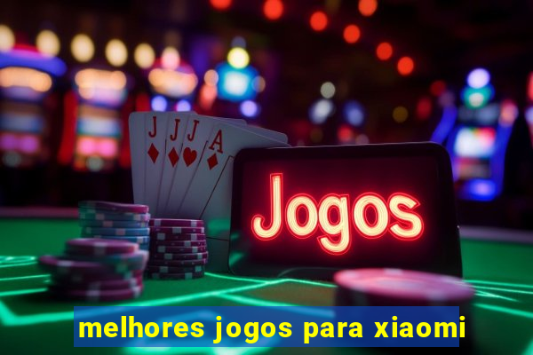 melhores jogos para xiaomi